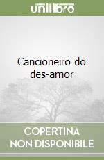 Cancioneiro do des-amor libro