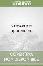 Crescere e apprendere