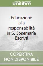 Educazione alla responsabilità in S. Josemaría Escrivá