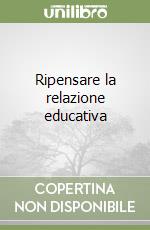 Ripensare la relazione educativa libro