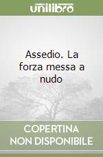 Assedio. La forza messa a nudo libro