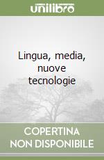 Lingua, media, nuove tecnologie