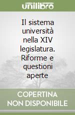 Il sistema università nella XIV legislatura. Riforme e questioni aperte libro