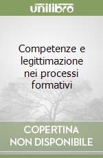 Competenze e legittimazione nei processi formativi libro