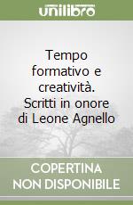 Tempo formativo e creatività. Scritti in onore di Leone Agnello libro