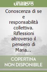 Conoscenza di se e responsabilità collettiva. Riflessioni altroverso il pensiero di Maria Montessori