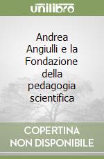 Andrea Angiulli e la Fondazione della pedagogia scientifica libro
