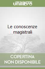 Le conoscenze magistrali libro