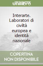 Interarte. Laboratori di civiltà europea e identità nazionale