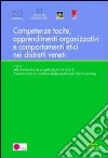 Competenze tacite, apprendimenti organizzativi, comportamenti etici libro