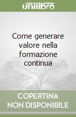 Come generare valore nella formazione continua libro