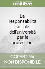 La responsabilità sociale dell'università per le professioni libro