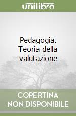 Pedagogia. Teoria della valutazione libro