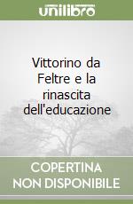 Vittorino da Feltre e la rinascita dell'educazione