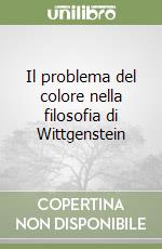 Il problema del colore nella filosofia di Wittgenstein libro