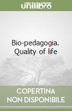 Bio-pedagogia. Quality of life