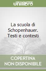 La scuola di Schopenhauer. Testi e contesti