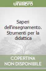 Saperi dell'insegnamento. Strumenti per la didattica libro