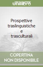 Prospettive traslinguistiche e trasculturali libro