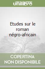 Etudes sur le roman négro-africain libro