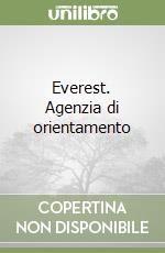 Everest. Agenzia di orientamento libro