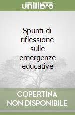 Spunti di riflessione sulle emergenze educative libro