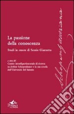 La passione della conoscenza. Studi in onore di Sossio Giametta libro