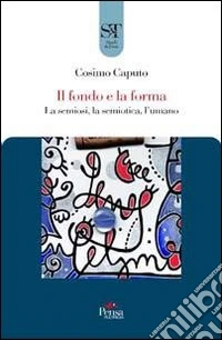 Il fondo e la forma. La semiosi, la semiotica, l'umano