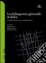 La delinquenza giovanile in Italia. I risultati di una ricerca multicentrica