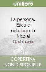 La persona. Etica e ontologia in Nicolai Hartmann libro