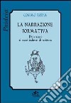 La narrazione formativa. Dai classici ai nuovi indirizzi di scrittura libro