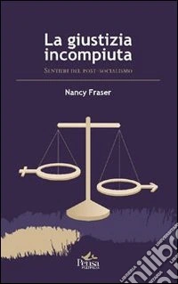 La giustizia incompiuta. Sentieri del post-socialismo libro