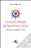 La proposta pedagogica dell'apprendimento servizio. Passi introduttivi e orientamenti di base libro