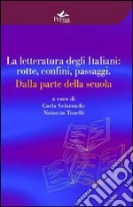 La letteratura degli italiani. Rotte confini passaggi. Dalla parte della scuola libro