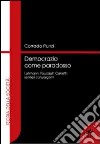 Democrazia come paradosso. Luhmann, Foucault e Canetti. Sentieri convergenti libro di Punzi Corrado