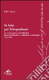 In lotta per Schopenhauer libro di Ciracì Fabio