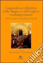 Linguistica e didattica delle lingue e dell'inglese contemporaneo. Studi in onore di Gianfranco Porcelli libro