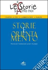 Storie e orientamento. Percorsi per l'orientamento narrativo di gruppo libro