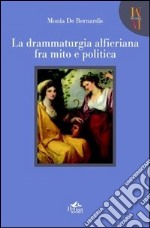 La drammaturgia alfieriana fra mito e politica