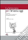 La letteratura per l'infanzia oggi. Epistemologia didattica universitaria e competenze per le professionalità educative libro di Lombello D. (cur.)