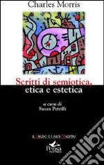 Scritti di semiotica etica estetica libro