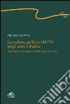 La cultura politica del PSI negli anni ottanta. Discussioni e propaganda nelle riviste socialiste libro di Donno Michele