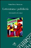 Letteratura e pubblicità. Interscambi ed esempi libro