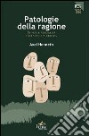 Patologie della ragione. Storia e attualità della teoria critica libro di Honneth Axel