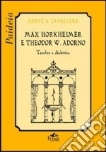 Max Horkheimer e Theodor W. Adorno. Tenebre e dialettica libro