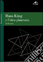 Hans Küng e l'etica planetaria libro