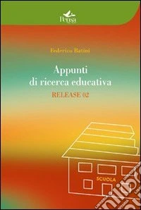 Appunti di ricerca educatica. Release 02