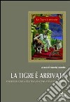 La tigre è arrivata. Emilio Salgari a cento anni dalla sua scomparsa libro