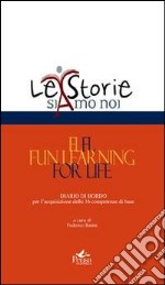 FLFL. Fun learning for life. Diario di bordo per l'acquisizione delle 16 competenze di base libro