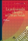 La professionalità educativa nel privato sociale libro